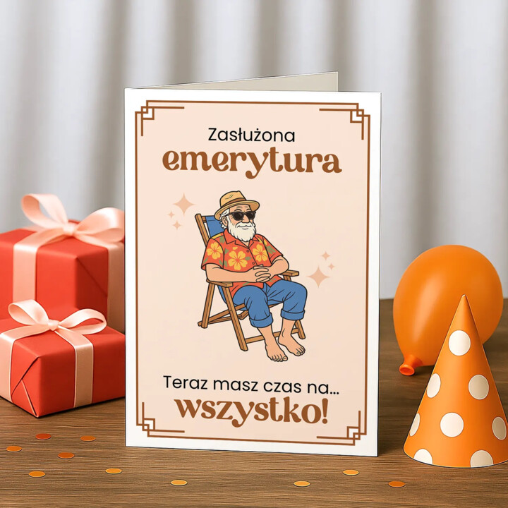 Zasłużona emerytura - teraz masz czas na... wszystko! - kartka okolicznościowa na prezent dla emeryta