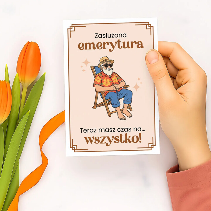 Zasłużona emerytura - teraz masz czas na... wszystko! - kartka okolicznościowa na prezent dla emeryta