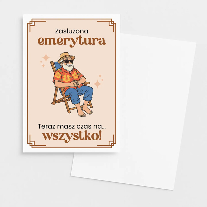 Zasłużona emerytura - teraz masz czas na... wszystko! - kartka okolicznościowa na prezent dla emeryta