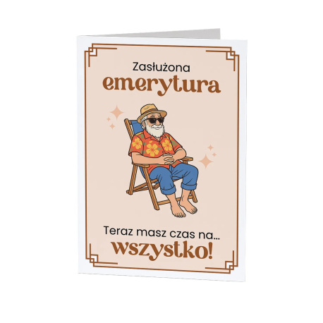 Zasłużona emerytura - teraz masz czas na... wszystko! - kartka okolicznościowa na prezent dla emeryta