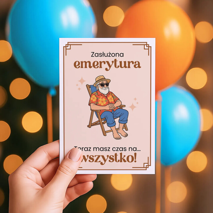 Zasłużona emerytura - teraz masz czas na... wszystko! - kartka okolicznościowa na prezent dla emeryta