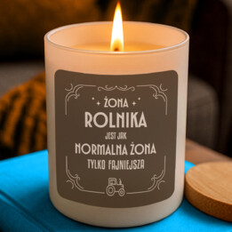 Żona rolnika jest jak normalna żona tylko fajniejsza - świeczka zapachowa na prezent
