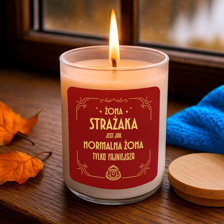Żona strażaka jest jak normalna żona tylko fajniejsza - świeczka zapachowa na prezent