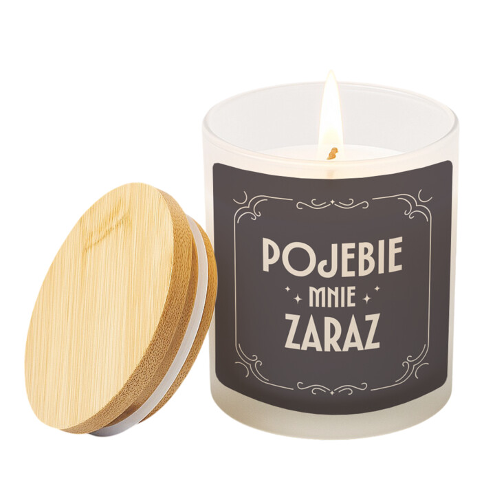 Pojebie mnie zaraz - świeczka zapachowa na prezent