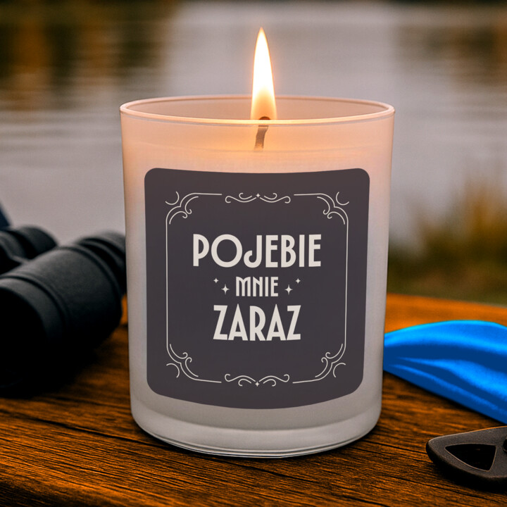 Pojebie mnie zaraz - świeczka zapachowa na prezent