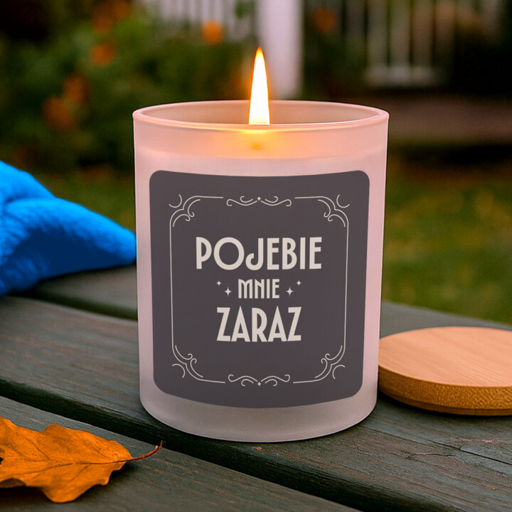 Pojebie mnie zaraz - świeczka zapachowa na prezent