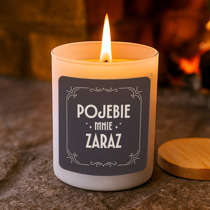 Pojebie mnie zaraz - świeczka zapachowa na prezent