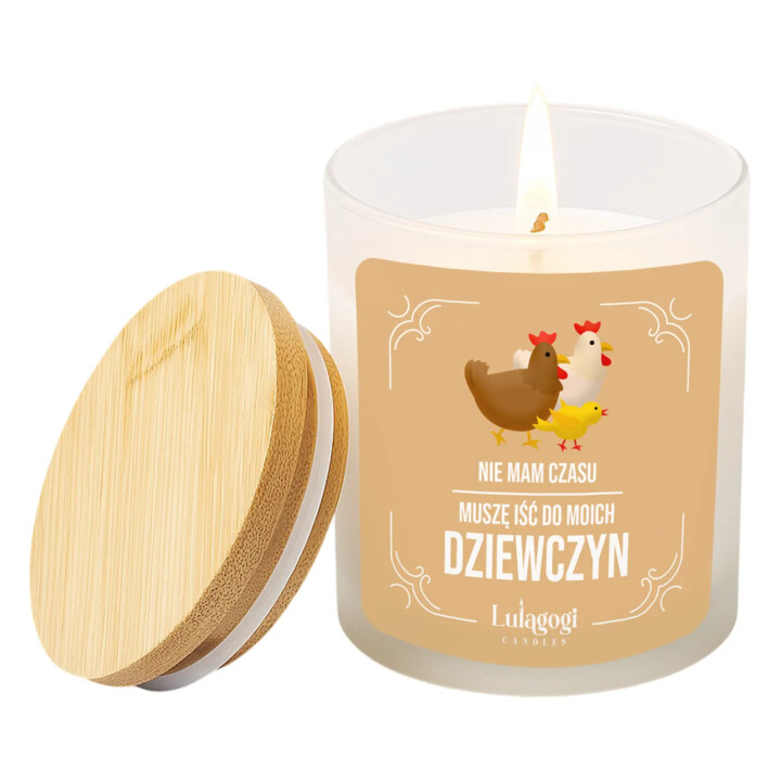 ie mam czasu, muszę iść do moich dziewczyn (KURY) - świeczka zapachowa na prezent