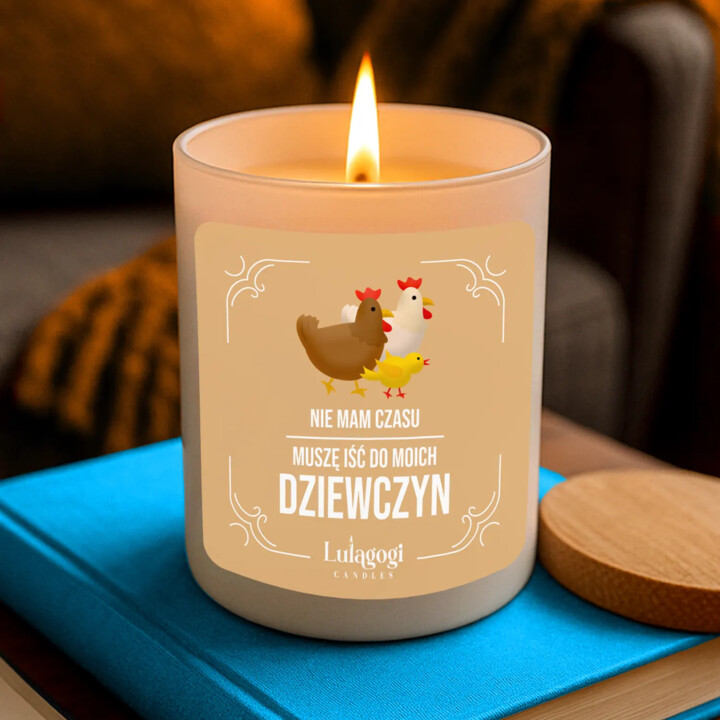 ie mam czasu, muszę iść do moich dziewczyn (KURY) - świeczka zapachowa na prezent