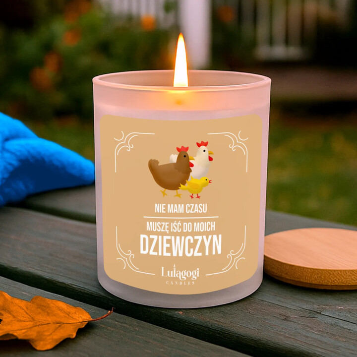 ie mam czasu, muszę iść do moich dziewczyn (KURY) - świeczka zapachowa na prezent