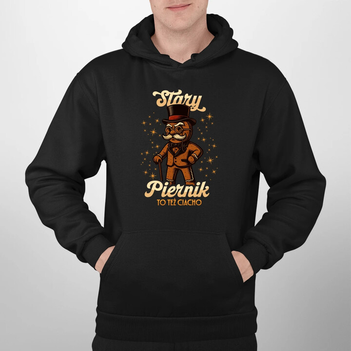 Stary piernik to też ciacho v2 - męska bluza na prezent