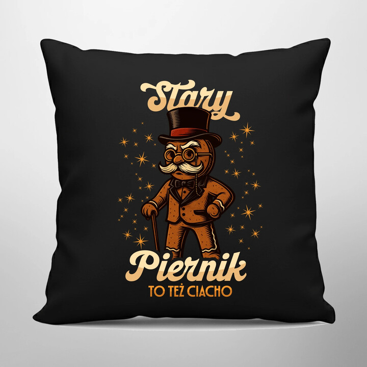 Stary piernik to też ciacho v2 - czarna poduszka na prezent