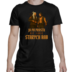 Ja po prostu nie lubię starych bab - męska koszulka na prezent dla fanów serialu 1670 
