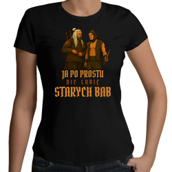 Ja po prostu nie lubię starych bab - damska koszulka na prezent dla fanów serialu 1670 