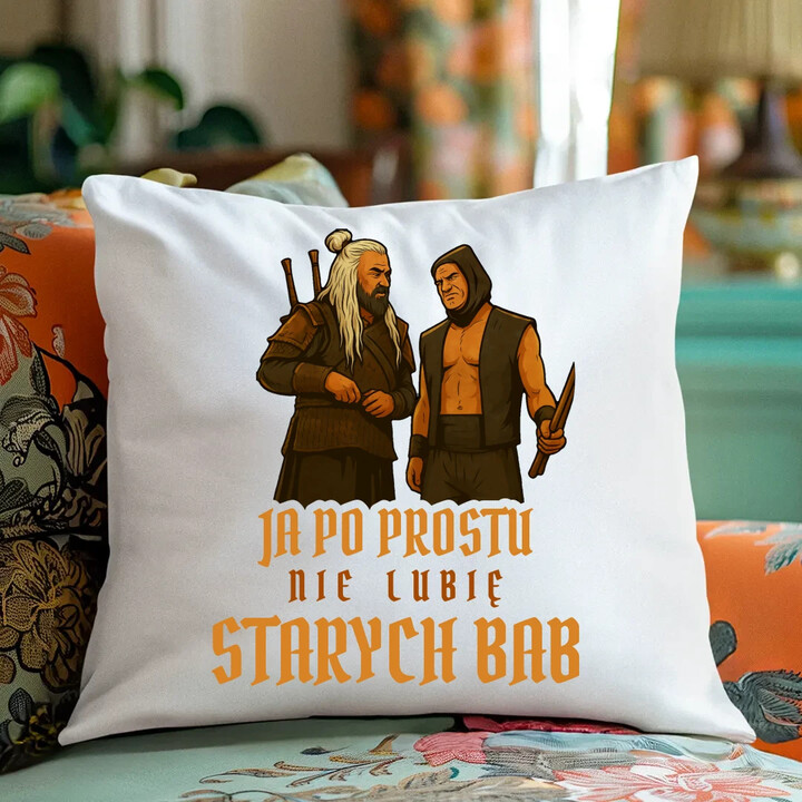 Ja po prostu nie lubię starych bab - poduszka na prezent dla fanów serialu 1670 
