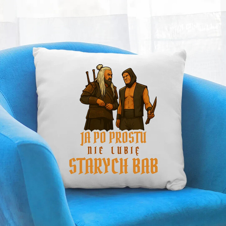 Ja po prostu nie lubię starych bab - poduszka na prezent dla fanów serialu 1670 