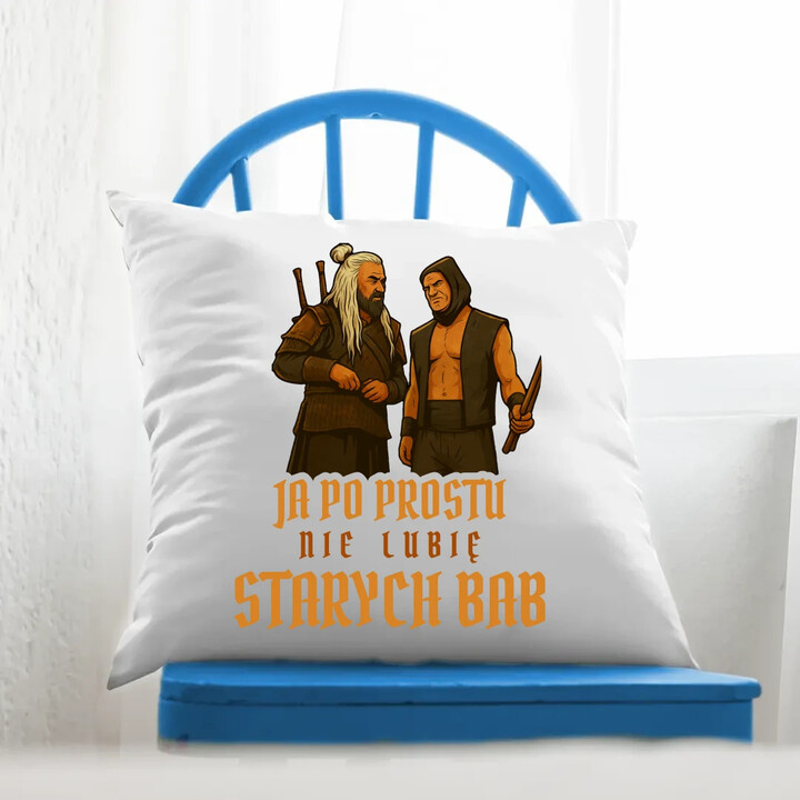 Ja po prostu nie lubię starych bab - poduszka na prezent dla fanów serialu 1670 