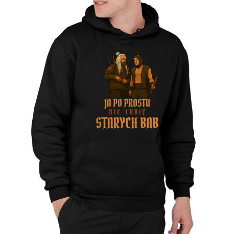 Ja po prostu nie lubię starych bab - męska bluza na prezent dla fanów serialu 1670 