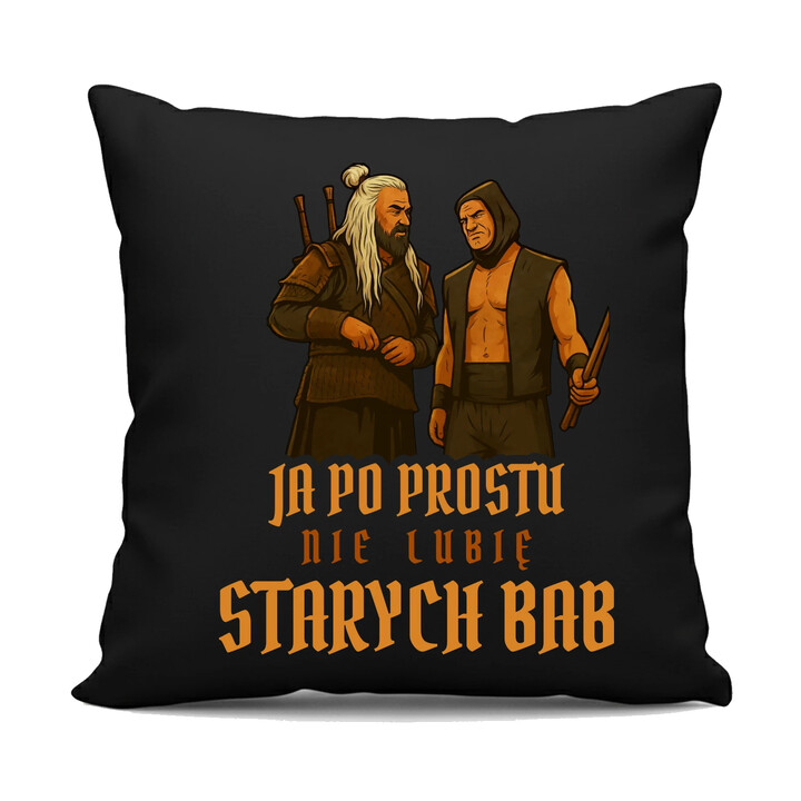 Ja po prostu nie lubię starych bab - czarna poduszka na prezent dla fanów serialu 1670 