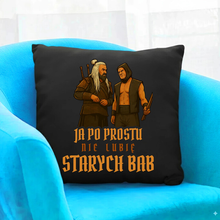 Ja po prostu nie lubię starych bab - czarna poduszka na prezent dla fanów serialu 1670 