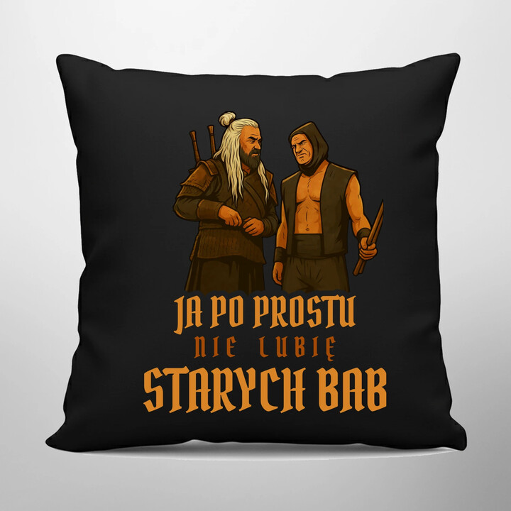 Ja po prostu nie lubię starych bab - czarna poduszka na prezent dla fanów serialu 1670 