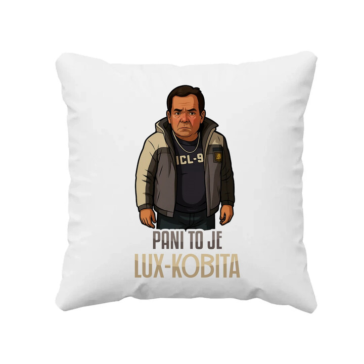 Pani to je lux-kobita - poduszka na prezent dla fanów serialu Ranczo