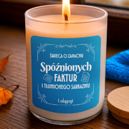 Świeca o zapachu spóźnionych faktur i tłumionego sarkazmu - świeczka zapachowa na prezent dla księgowej