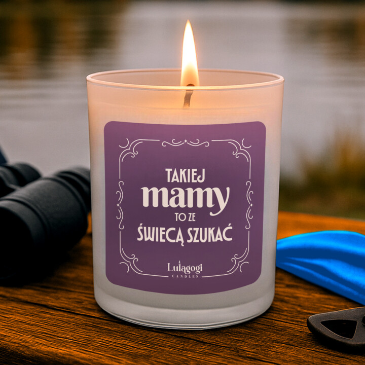 Takiej mamy to ze świecą szukać - świeczka zapachowa na prezent