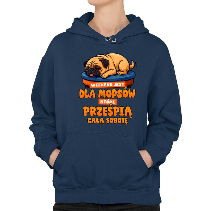 Weekend jest dla mopsów, które prześpią całą sobotę - damska bluza na prezent