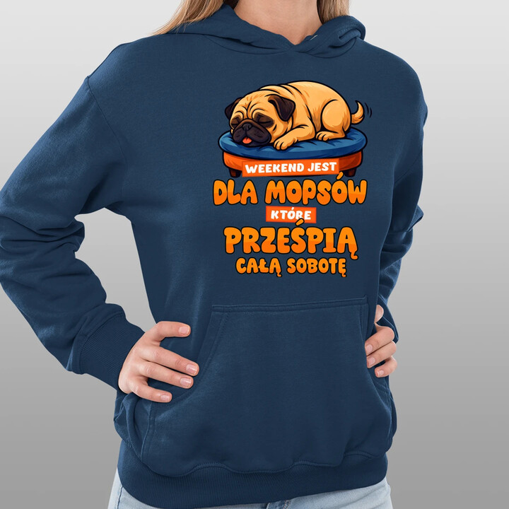 Weekend jest dla mopsów, które prześpią całą sobotę - damska bluza na prezent