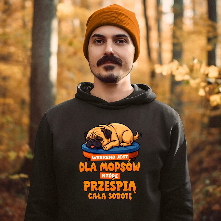 Weekend jest dla mopsów, które prześpią całą sobotę - męska bluza na prezent