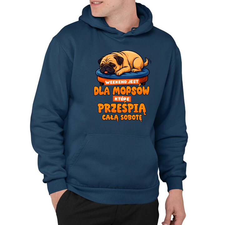 Weekend jest dla mopsów, które prześpią całą sobotę - męska bluza na prezent