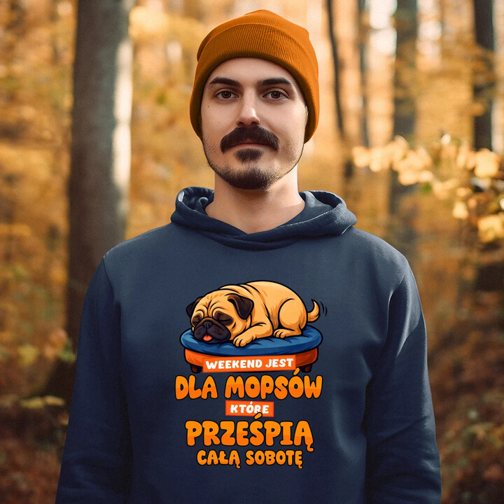Weekend jest dla mopsów, które prześpią całą sobotę - męska bluza na prezent