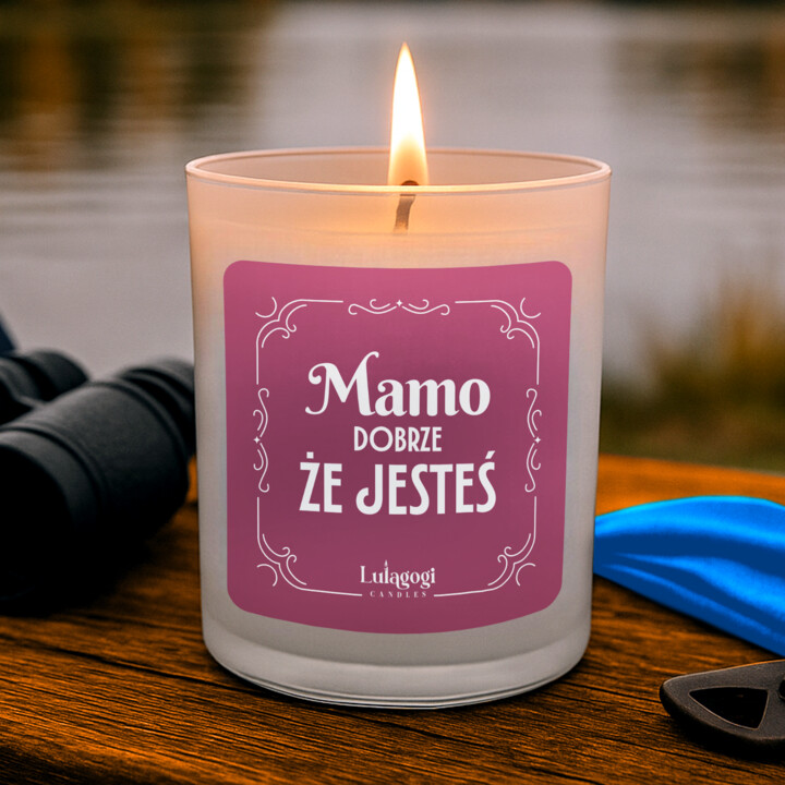 Mamo dobrze, że jesteś - świeczka zapachowa na prezent dla mamy