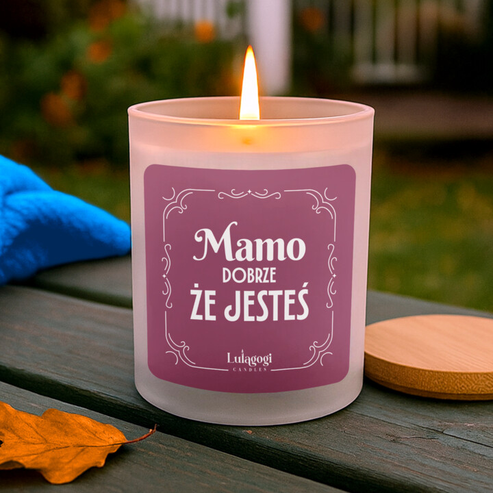 Mamo dobrze, że jesteś - świeczka zapachowa na prezent dla mamy
