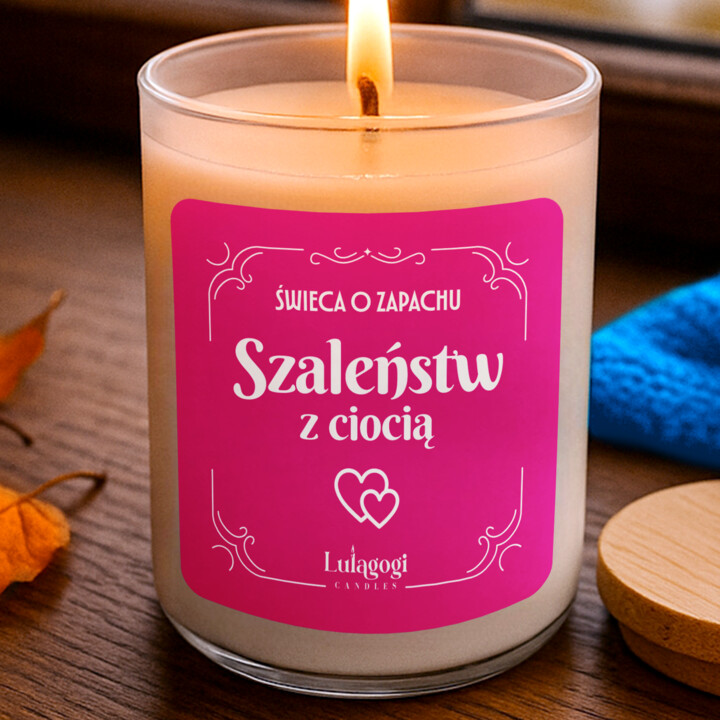 Świeca o zapachu szaleństw z ciocią  - świeczka zapachowa na prezent dla cioci