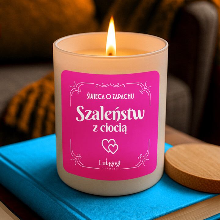 Świeca o zapachu szaleństw z ciocią  - świeczka zapachowa na prezent dla cioci