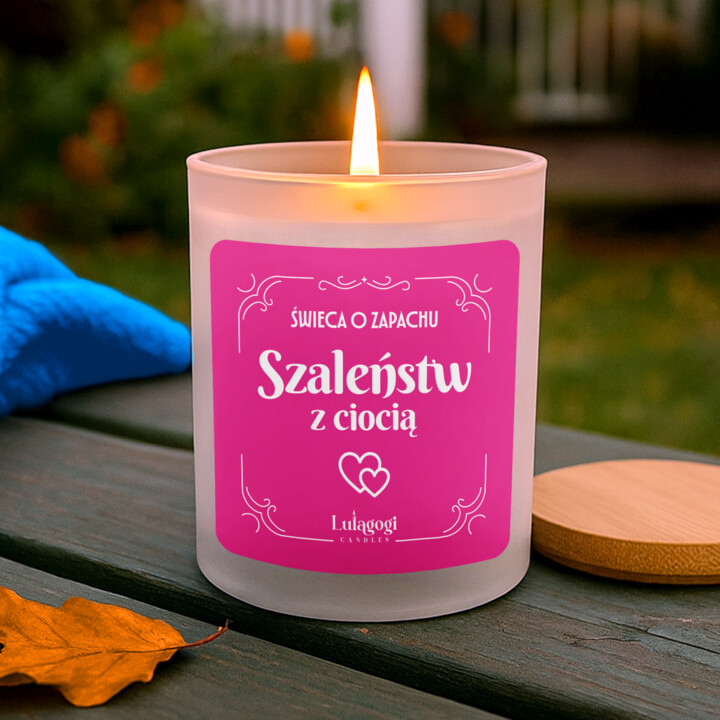 Świeca o zapachu szaleństw z ciocią  - świeczka zapachowa na prezent dla cioci