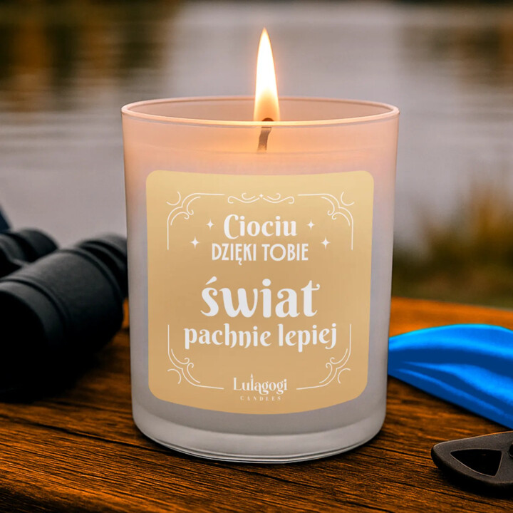 Ciociu dzięki tobie świat pachnie lepiej - świeczka zapachowa na prezent  dla cioci