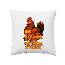 Weekend jest dla kur, które nie znoszą stresu - poduszka na prezent