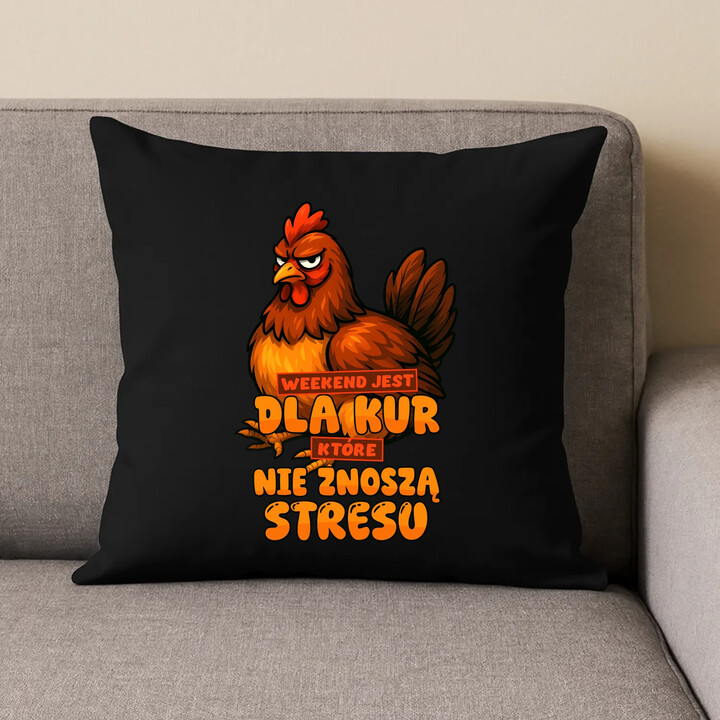 Weekend jest dla kur, które nie znoszą stresu - czarna poduszka na prezent