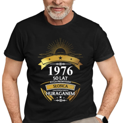 1976 - 50 lat bycia promykiem słońca połączonym z małym huraganem - męska koszulka na prezent