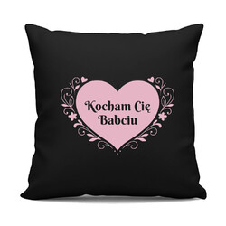 Kocham Cię Babciu - czarna poduszka na prezent