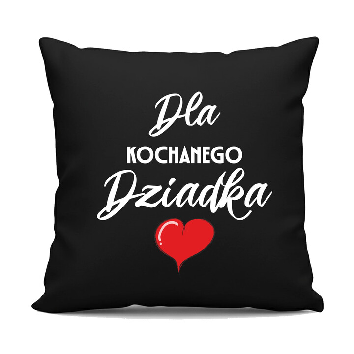 Dla kochanego dziadka - czarna poduszka na prezent