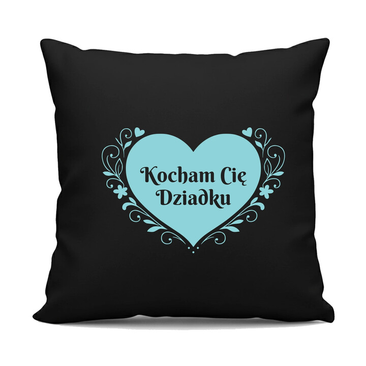 Kocham Cię Dziadku - czarna poduszka na prezent