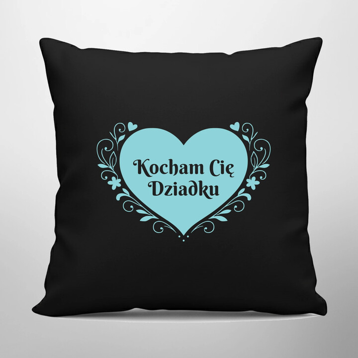 Kocham Cię Dziadku - czarna poduszka na prezent