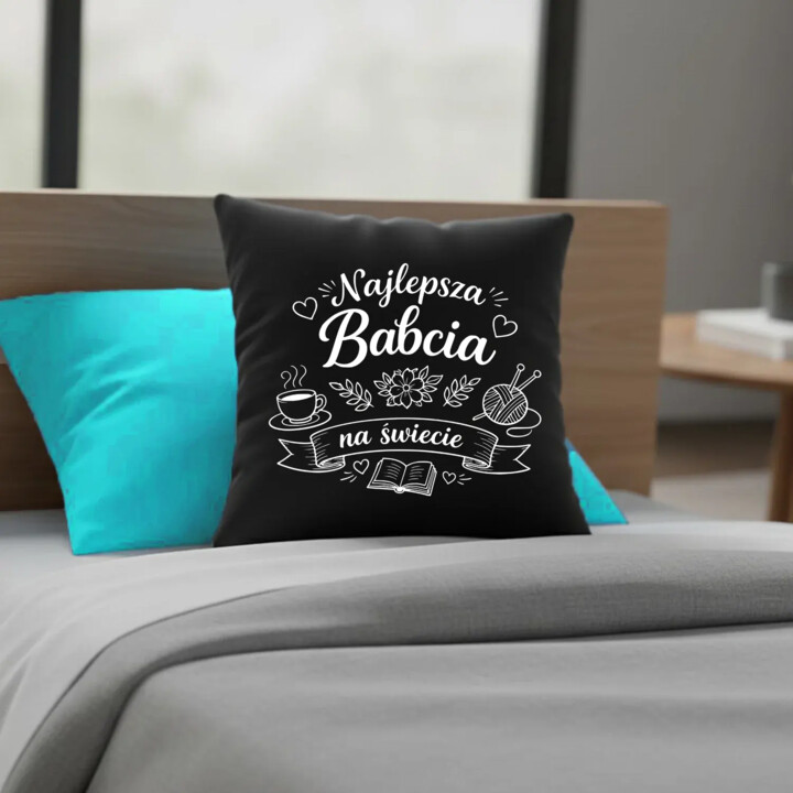 Najlepsza babcia na świecie - czarna poduszka na prezent