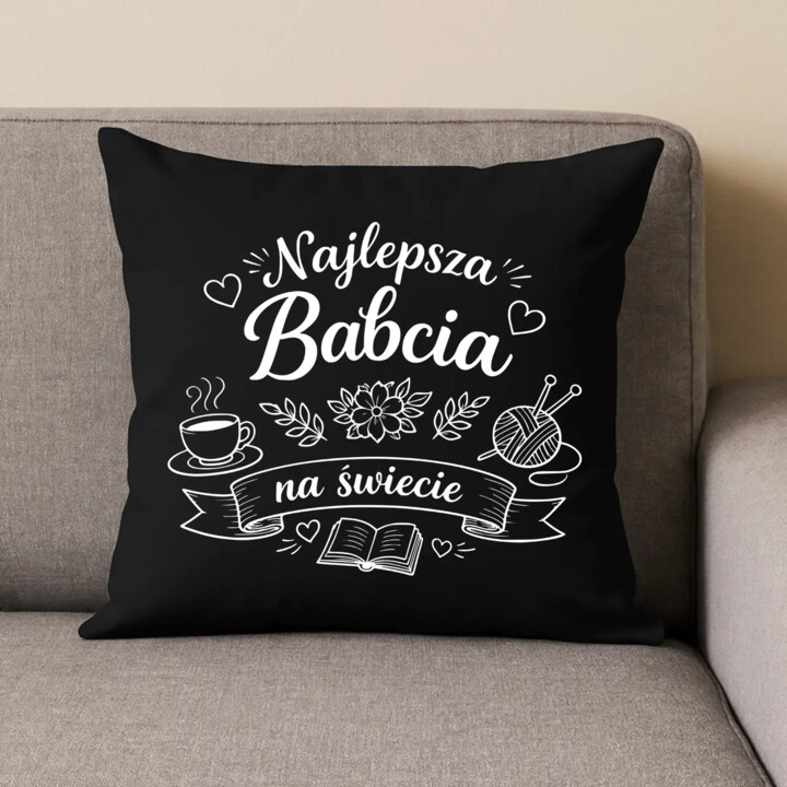 Najlepsza babcia na świecie - czarna poduszka na prezent
