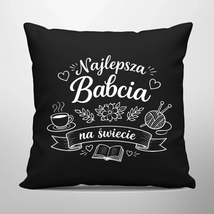 Najlepsza babcia na świecie - czarna poduszka na prezent