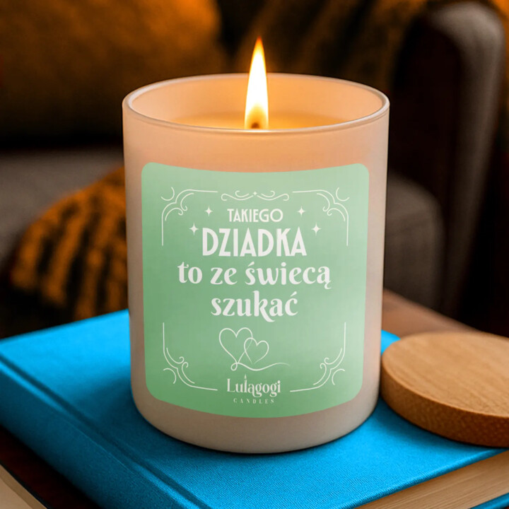 Takiego Dziadka to ze świecą szukać - świeczka zapachowa na prezent dla dziadka